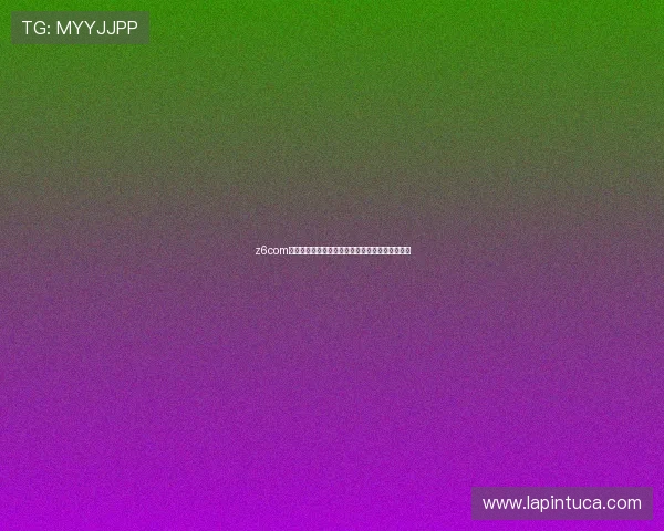 z6com尊龙凯时安全可靠的线上娱乐平台推荐与详细攻略